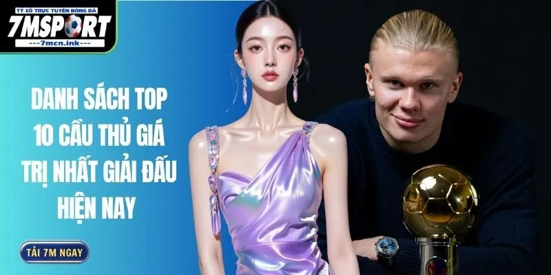 Danh Sách Top 10 Cầu Thủ Giá Trị Nhất Giải Đấu Hiện Nay 